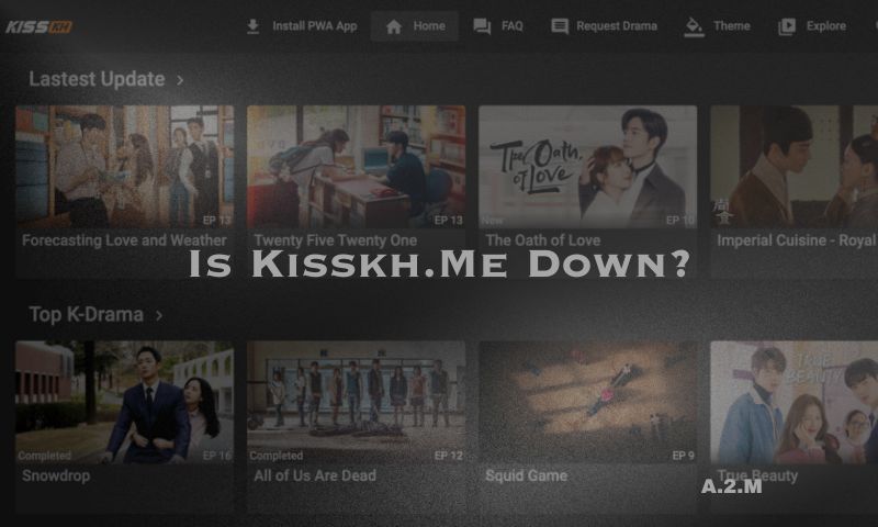 Is kisskh.me Down?